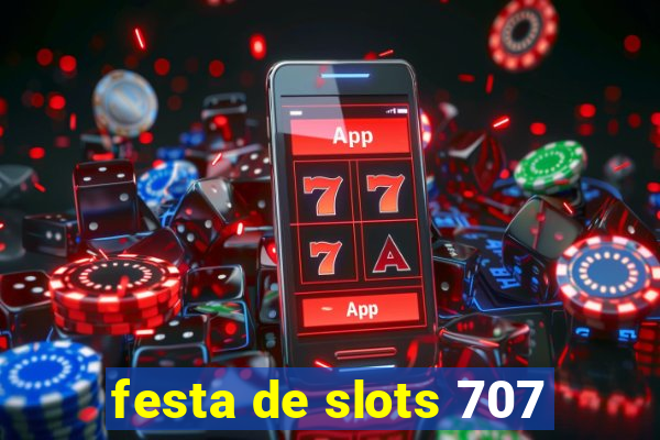 festa de slots 707